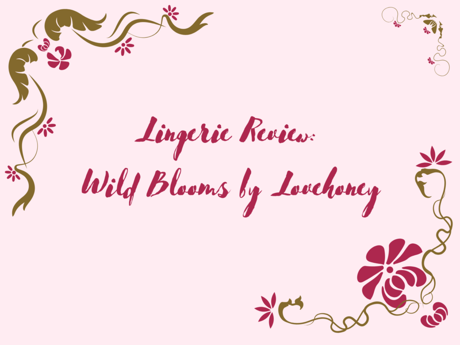 Header image for the Wild Blooms lingerie review
