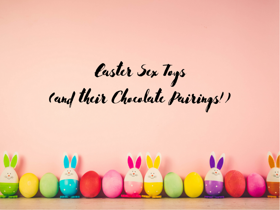 Header image for a post about Easter themed sex toys and chocolate pairings