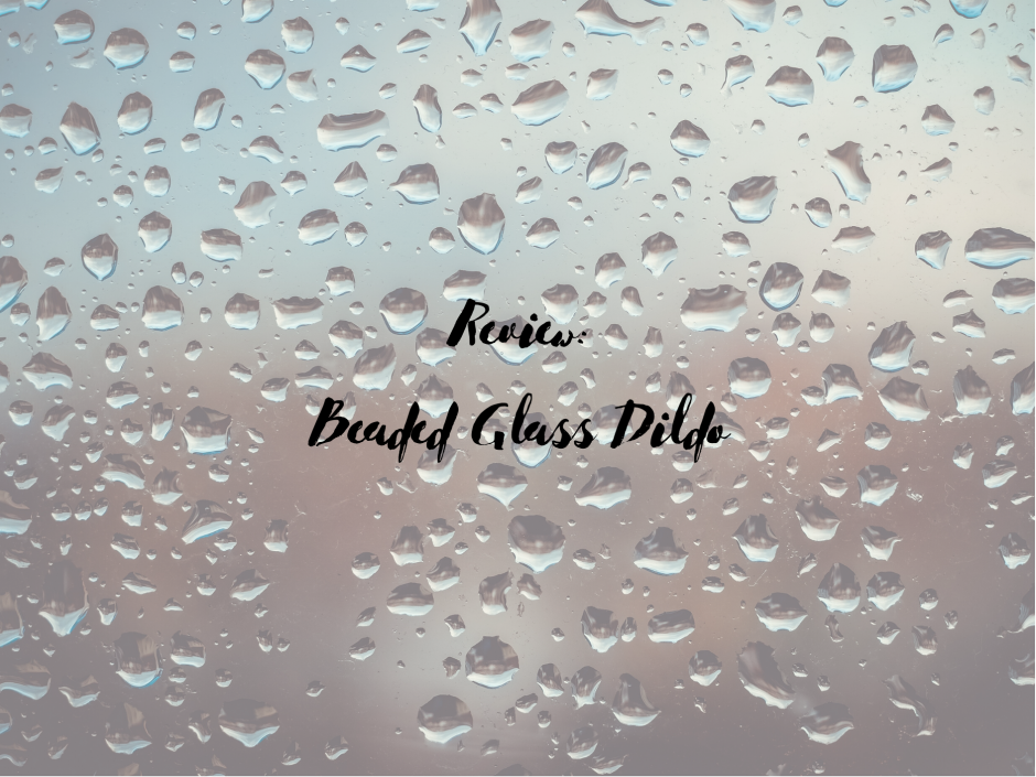 Header image for a review of the Lovehoney Sensual Beaded Glass Dildo