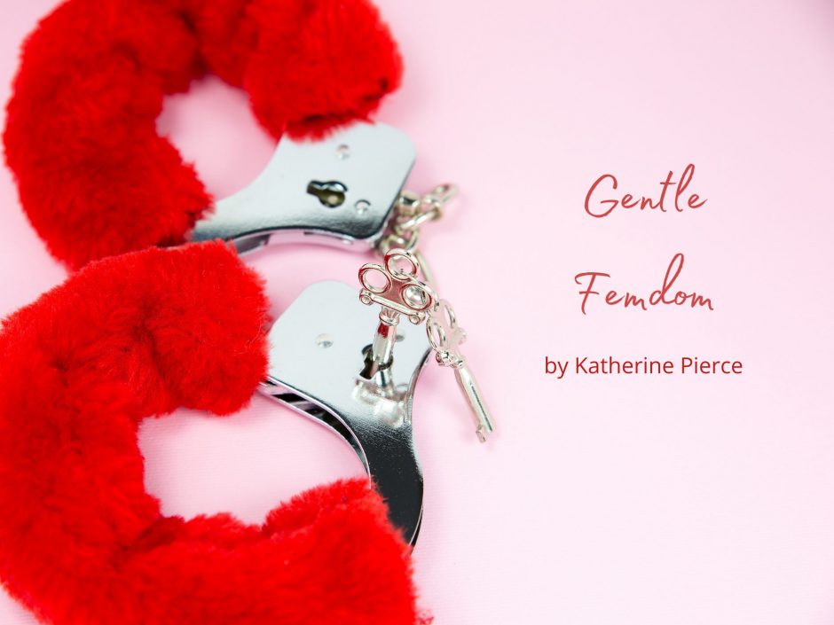 Header image for a post on gentle femdom and praise kink by Katherine Pierce
