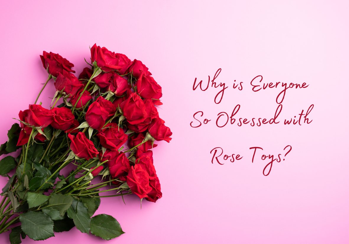 Are Rose Toys Good? What Rose Vibrators Are So Popular