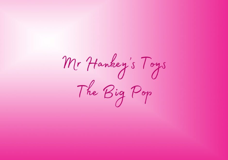 Text on pink background reads "Mr Hankey's Toys The Big Pop"