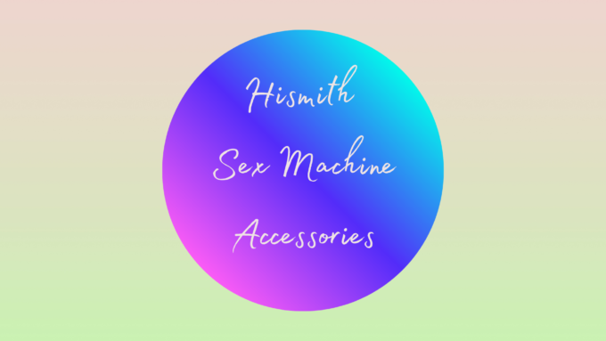 Header image, text reads: Hismith Sex Machine Accessories