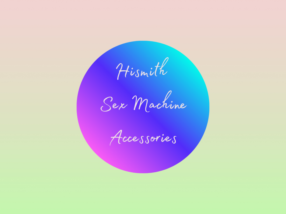 Header image, text reads: Hismith Sex Machine Accessories
